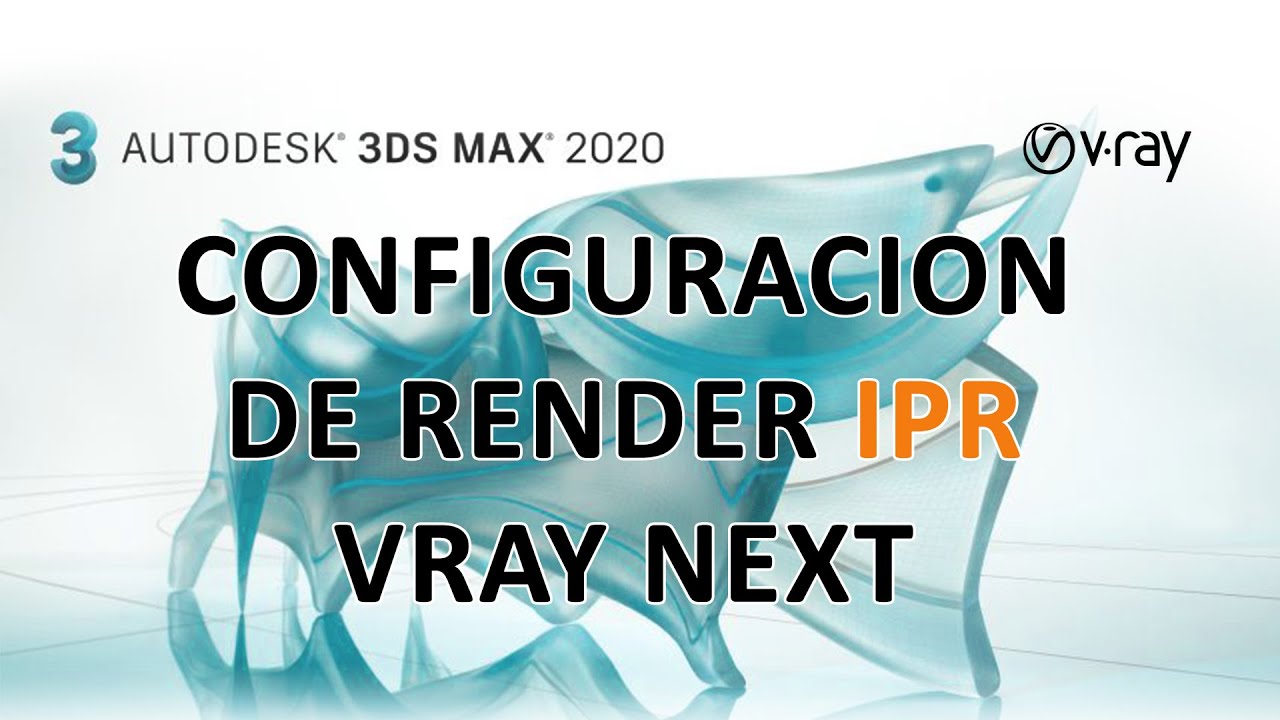 Configurar Correctamente Render IPR - V-Ray Next en 3ds Max 2020
