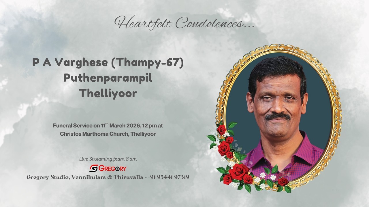 Funeral Service Live Streaming of P A Varghese (Thampy-67), Puthenparampil, Thelliyoor