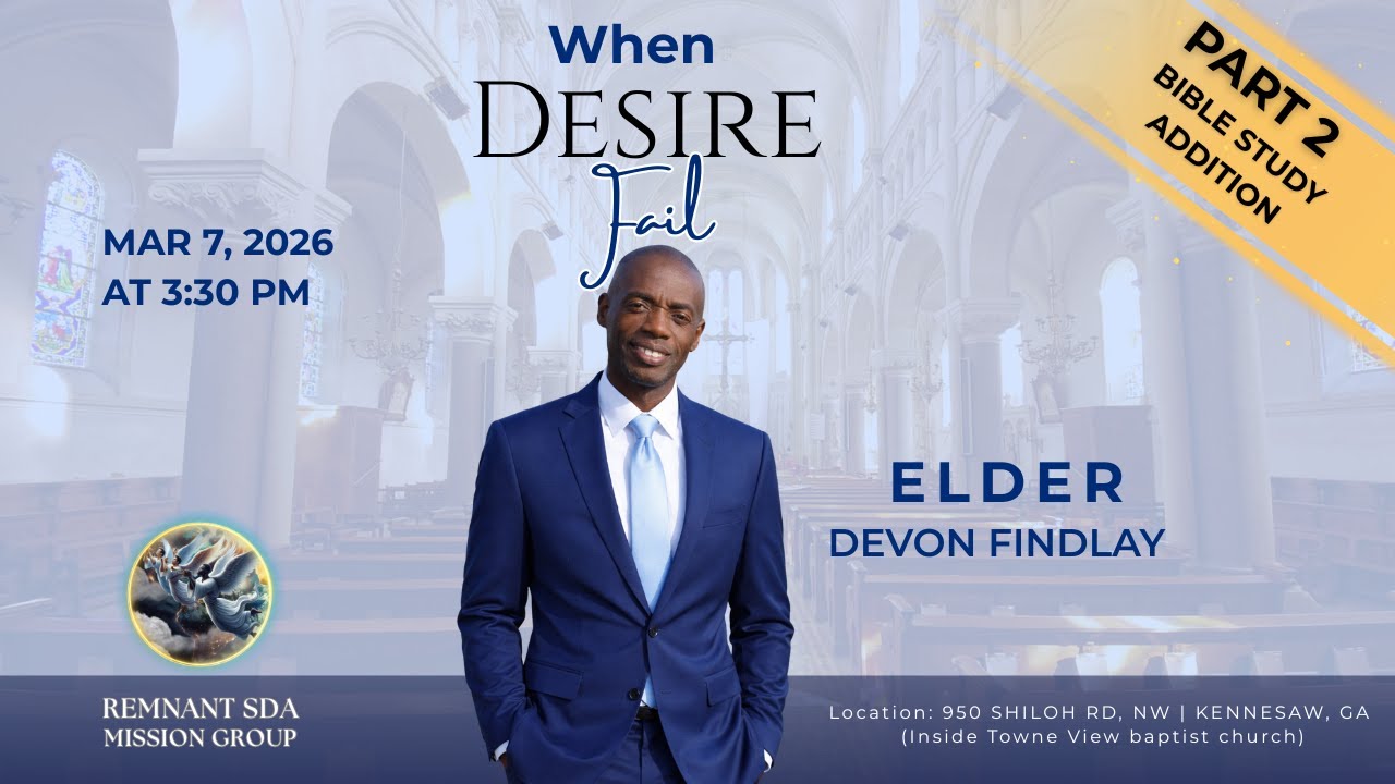 Bible Study | Part 2  When Desire Fail |  Elder Devon Findlay | Remnant SDA Mission Group