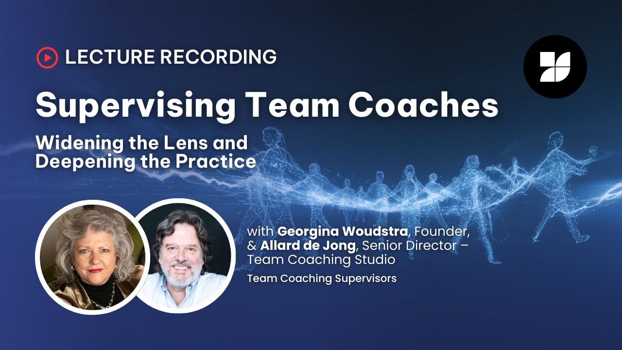 Supervising Team Coaches: Widening the Lens and Deepening the Practice -  Team Coaching Studio
