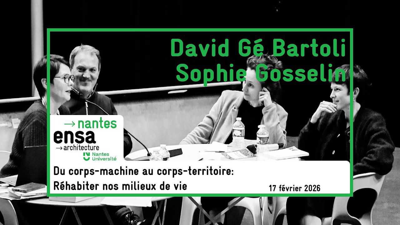 Du corps-machine au corps-territoire: Réhabiter nos milieux de vie. David Gé Bartoli Sophie Gosselin