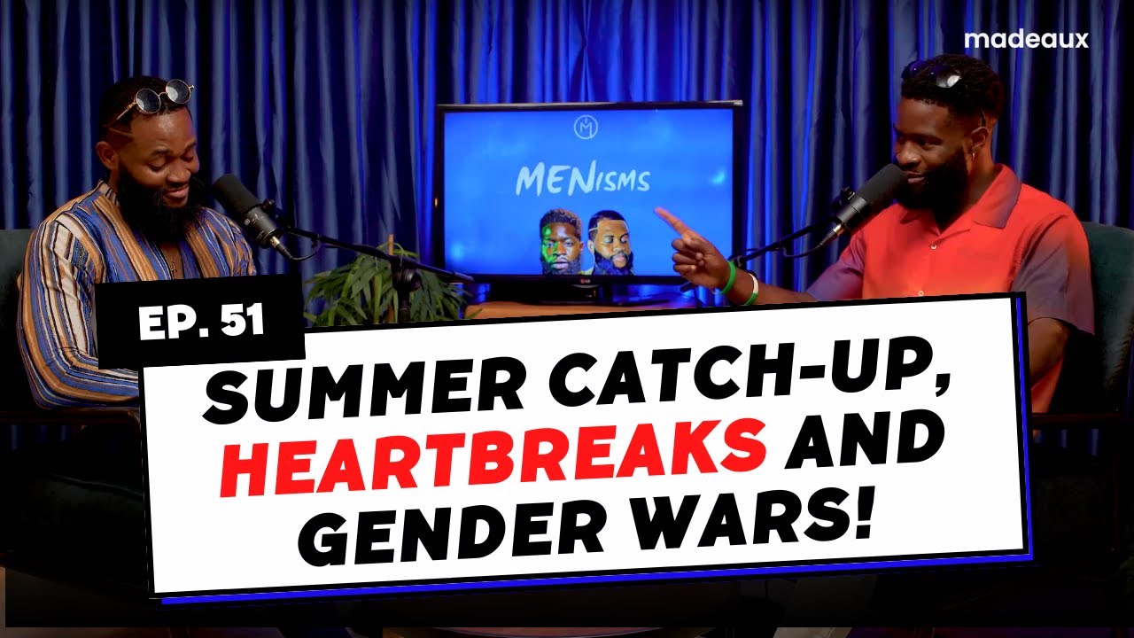 Summer Catch-up, Heartbreaks and Gender Wars! | Menisms Ep. 51