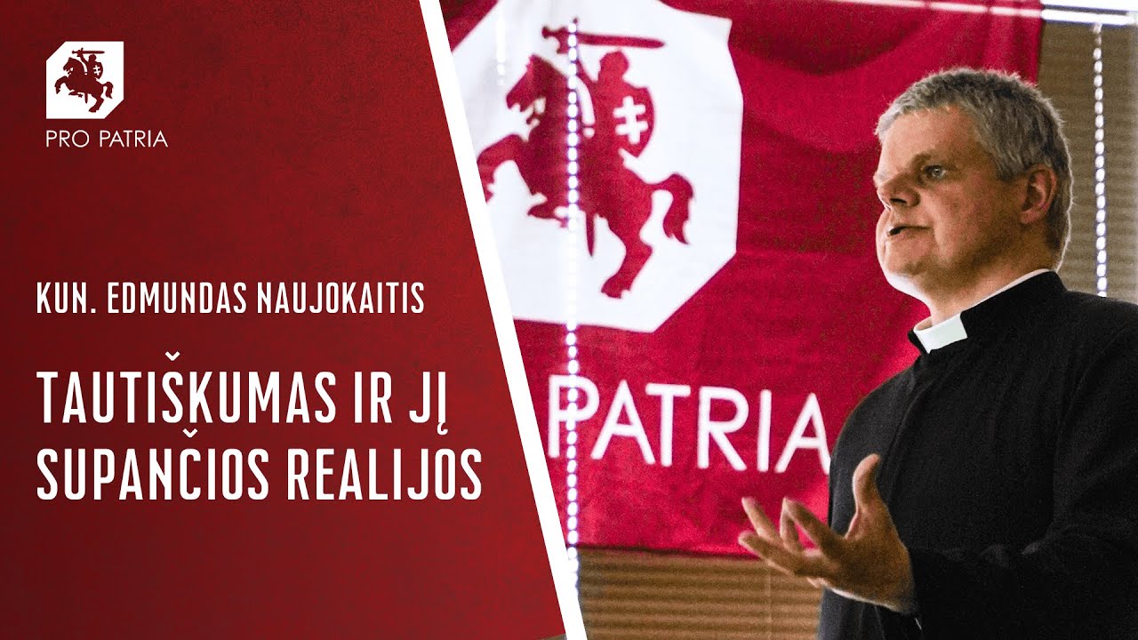 Kun.  Edmundas Naujokaitis. Tautiškumas ir jį supančios realijos