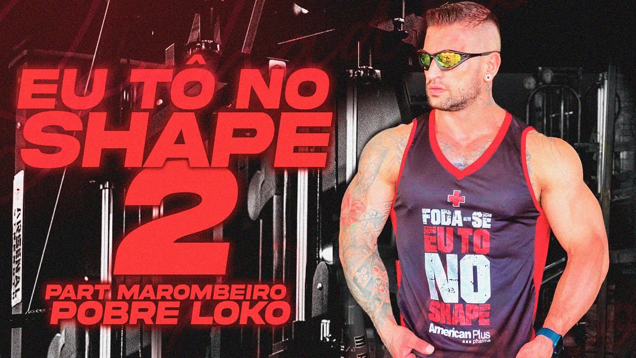 Eu Tô no Shape 2 - Sonhador /Jt / Guru ( Part. Marombeiro pobre loco ) -CLIPE OFICIAL-