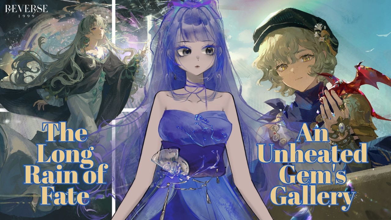 [Reverse:1999] The Long Rain of Fate + An Unheated Gem's Gallery