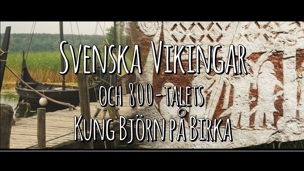 Svenska Vikingar och Svenska kung Björn på Birka. Hur Sverige blev Sverige
