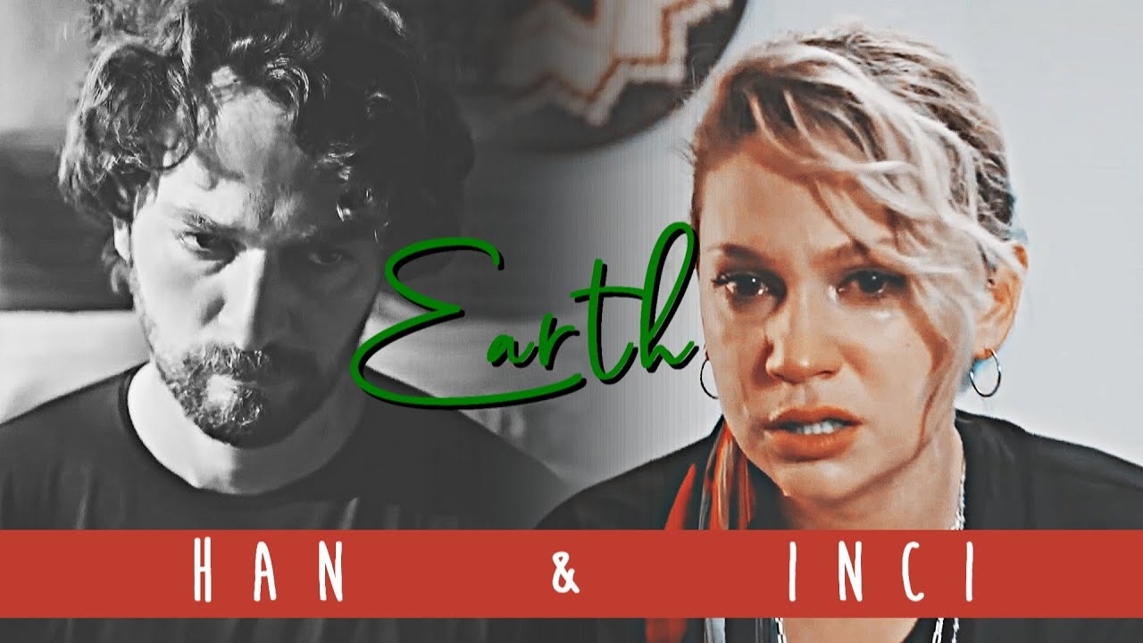 Inci & Han || E•A•R•T•H [Masumlar Apartmanı]