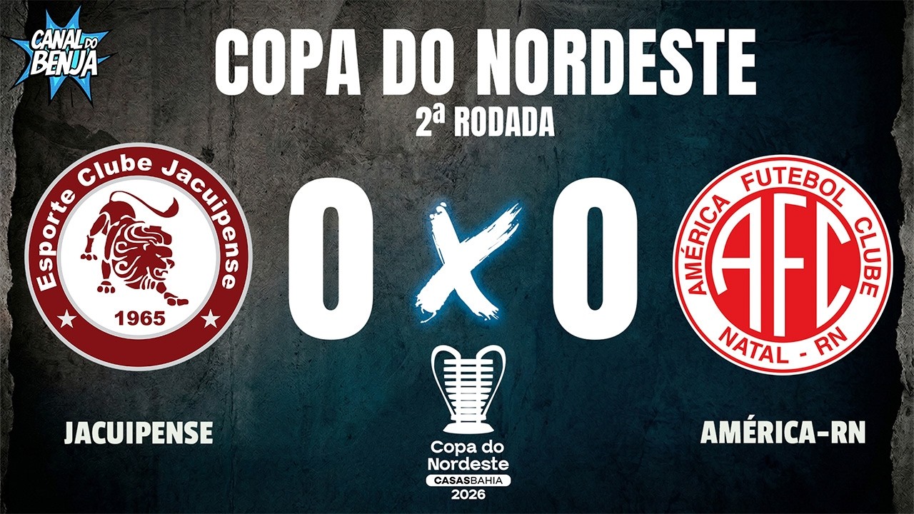 🔴 AO VIVO COM IMAGENS: JACUIPENSE X AM&Eacute;RICA-RN | COPA DO NORDESTE 2026