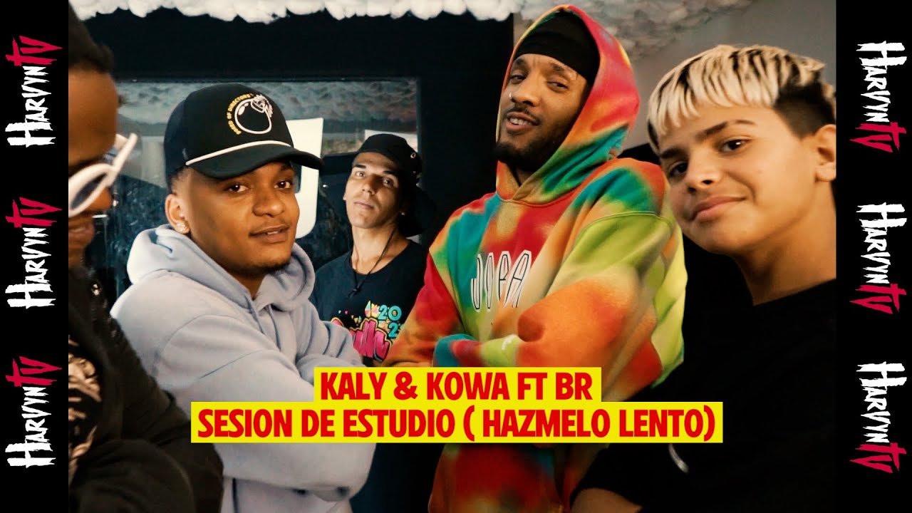 Kaly & Kowa ft BR Sesión de Estudio - Hazmelo Lento ( Harvyn TV )