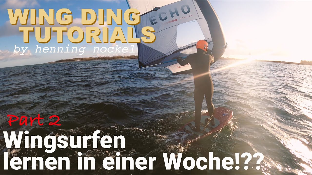 Wing Ding Tutorials - WINGSURFEN IN 1er WOCHE!? (Part II) - Wingsurfen lernen