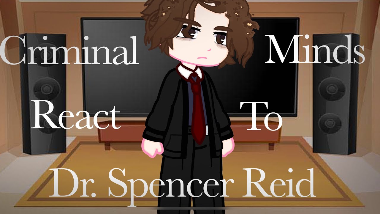 /Past Criminal Minds React to Spencer Reid/