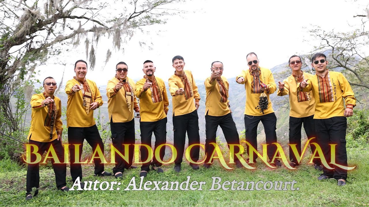 Bailando Carnaval - Llama Andina Ft. Alexander Betancourth