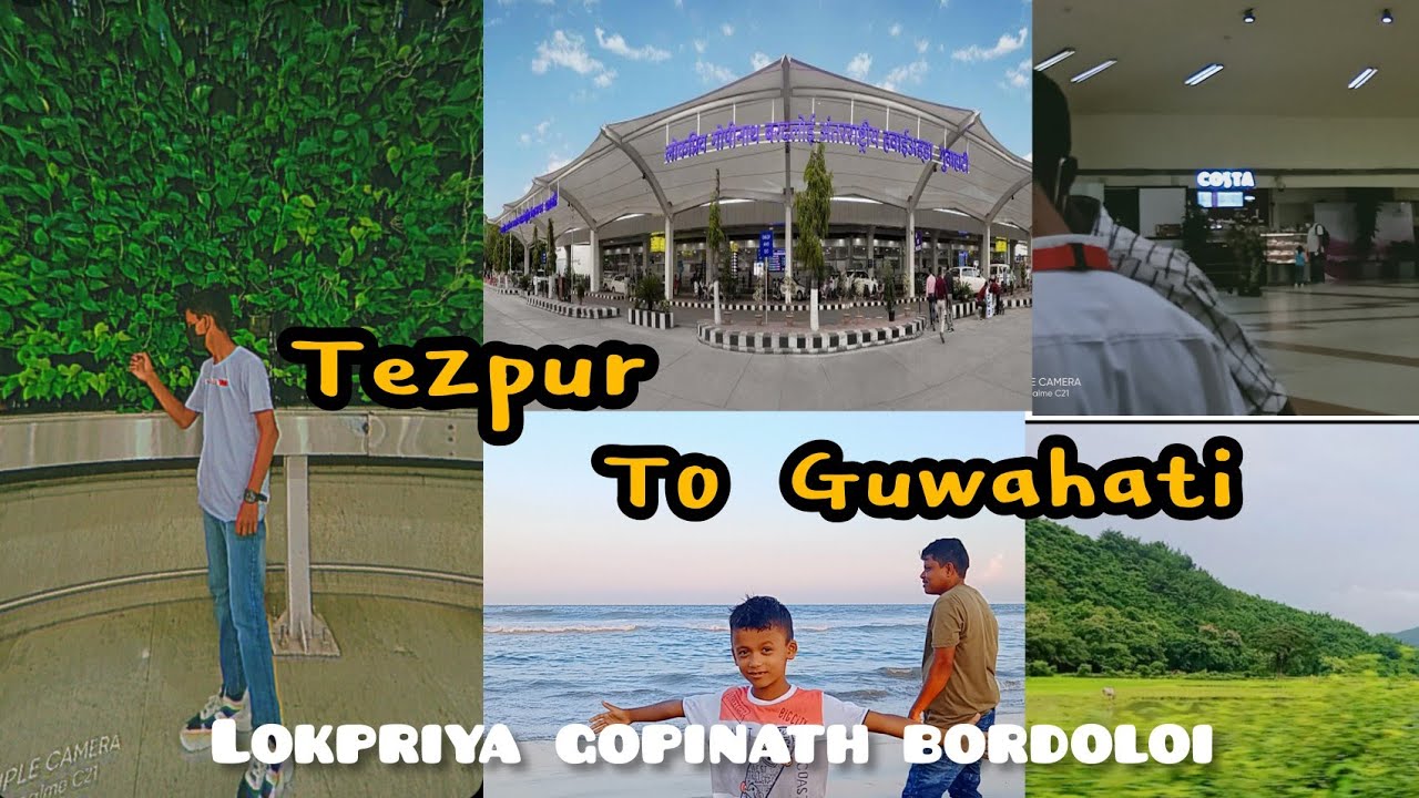 Tezpur to Guwahati airport, lokpriya gopinath bordoloi