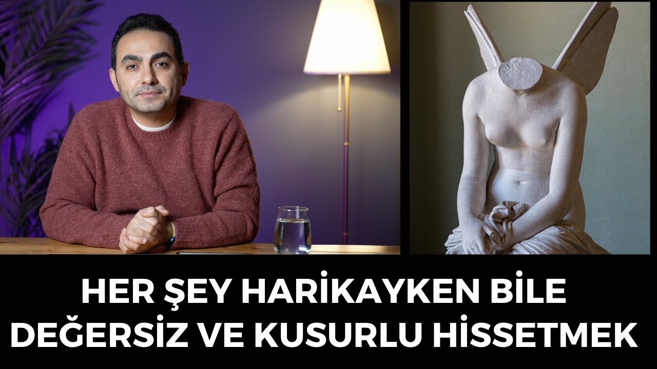 Her Şey Harikayken Bile Kusurlu, Değersiz Hissetmek ve  Çözümü