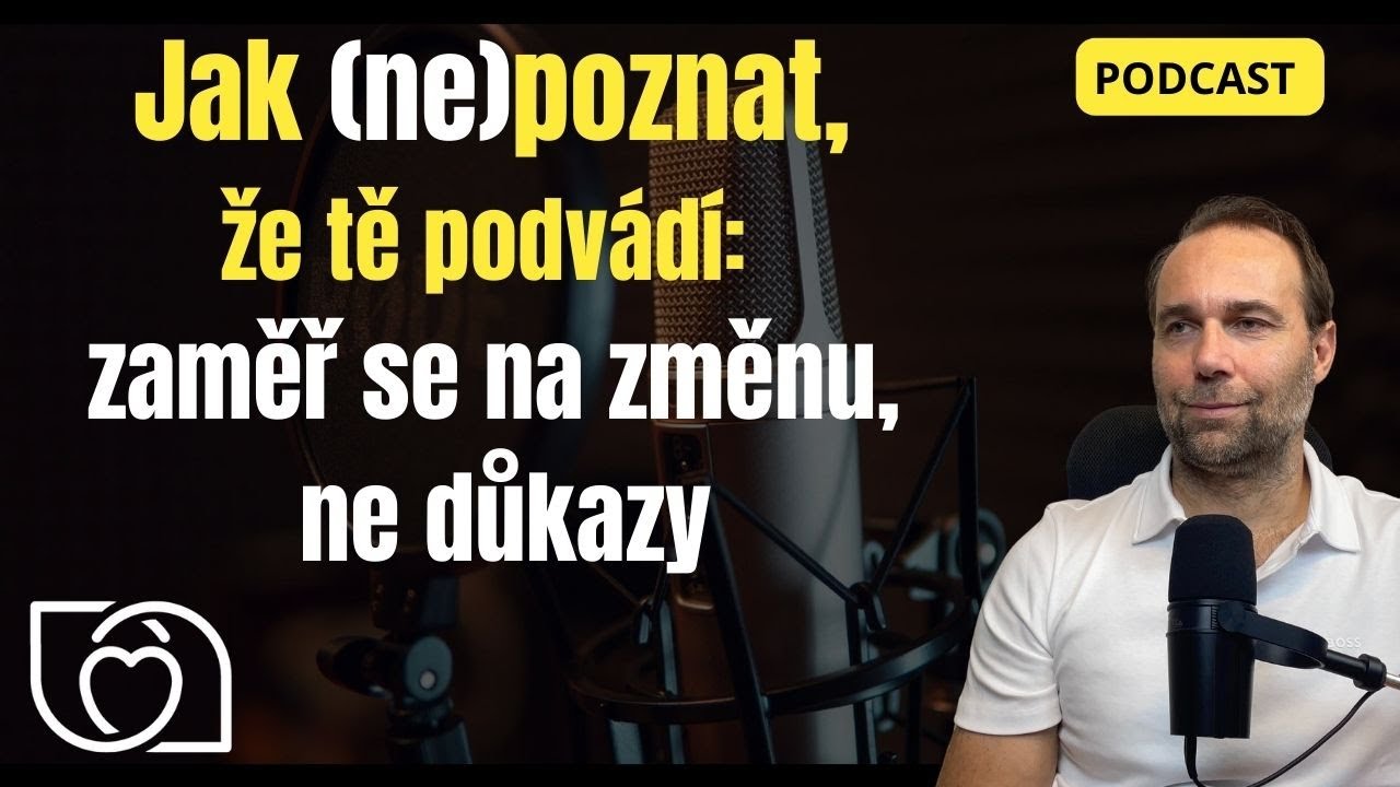 Jak (ne)poznat, že tě podvádí: zaměř se na změnu, ne důkazy