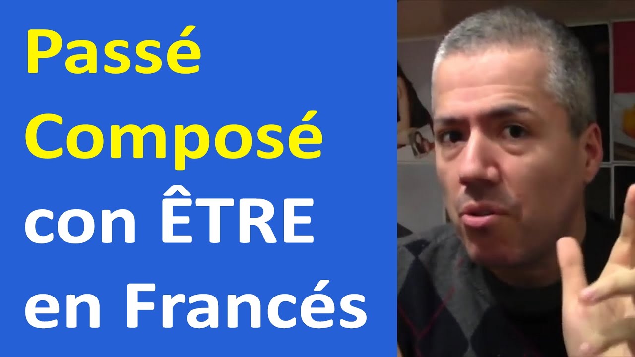 FRANC&Eacute;S: PASS&Eacute; COMPOS&Eacute; CON VERBO &Ecirc;TRE / Curso de Franc&eacute;s B&aacute;sico / Clase 25