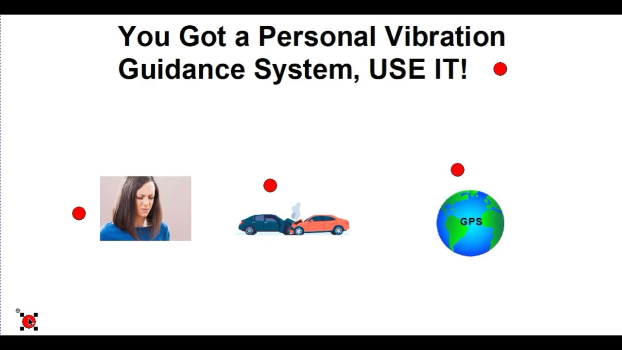 You Got a Personal Vibration Guidance System, USE IT!