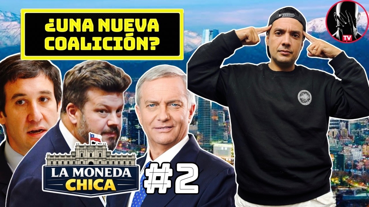 La Moneda Chica #2 | Una nueva coalici&oacute;n? | Mati Lorca