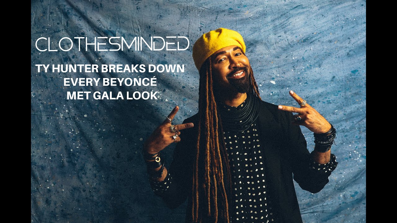 Ty Hunter Breaks Down Every Beyoncé Met Gala Look | ClothesMinded | VIBE