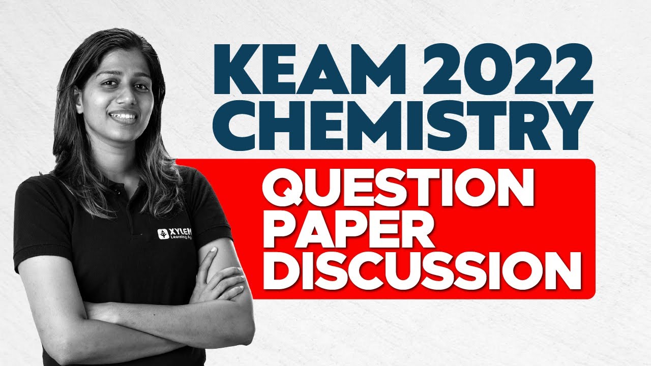 KEAM 2022 - Chemistry Question Paper Discussion | Xylem KEAM