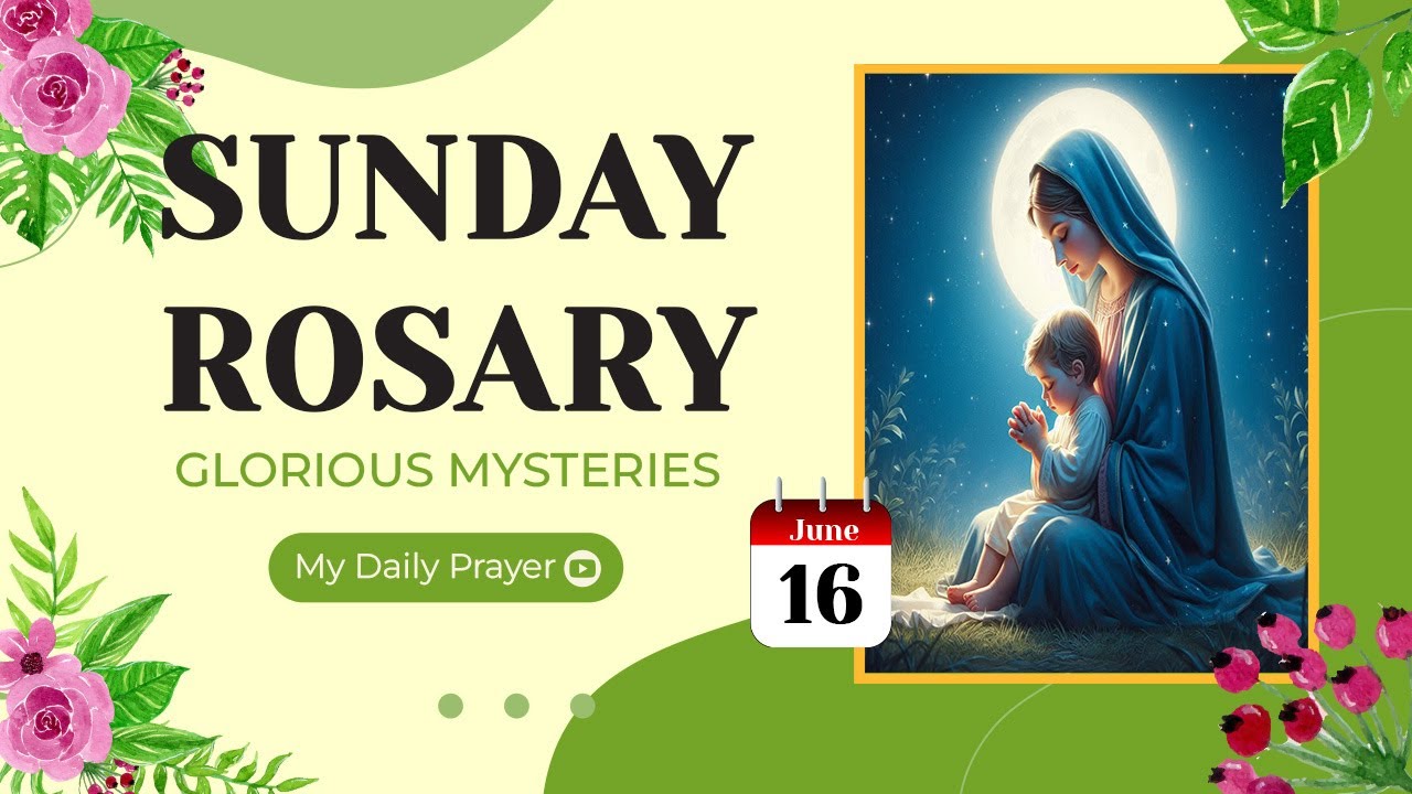 TODAY HOLY ROSARY: GLORIOUS  MYSTERIES, ROSARY SUNDAY🌹JUNE 16, 2024 🙏🏻 PRAY FOR INNER PEACE