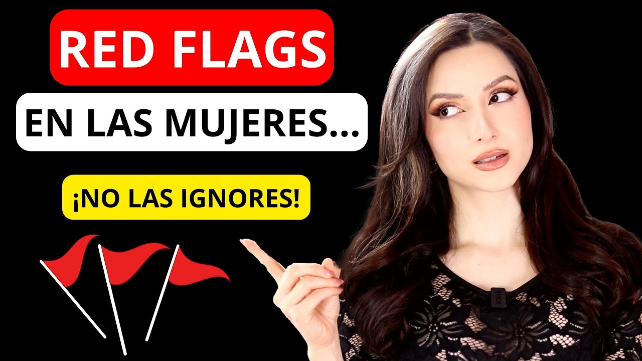 NUNCA ignores estas 9 RED FLAGS en las MUJERES...