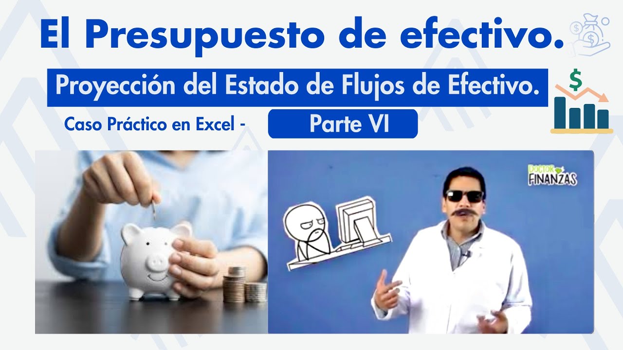 Presupuesto de efectivo. Parte VI. Proyección del Flujo De Efectivo. Caso práctico en Excel.