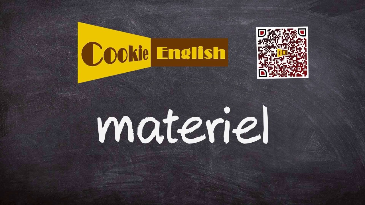 Materiel   Pronunciation, Paraphrase, Listen & Practice