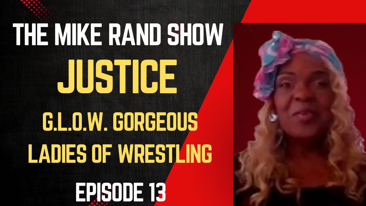 Justice (G.L.O.W. Gorgeous Ladies of Wrestling) | The Mike Rand Show S1 E13&bull; Episode 13