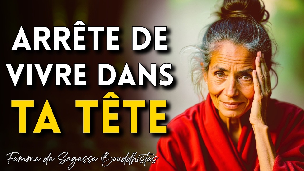Quand tu arrêtes de vivre dans ta tête... tout change | Bouddhisme pratique