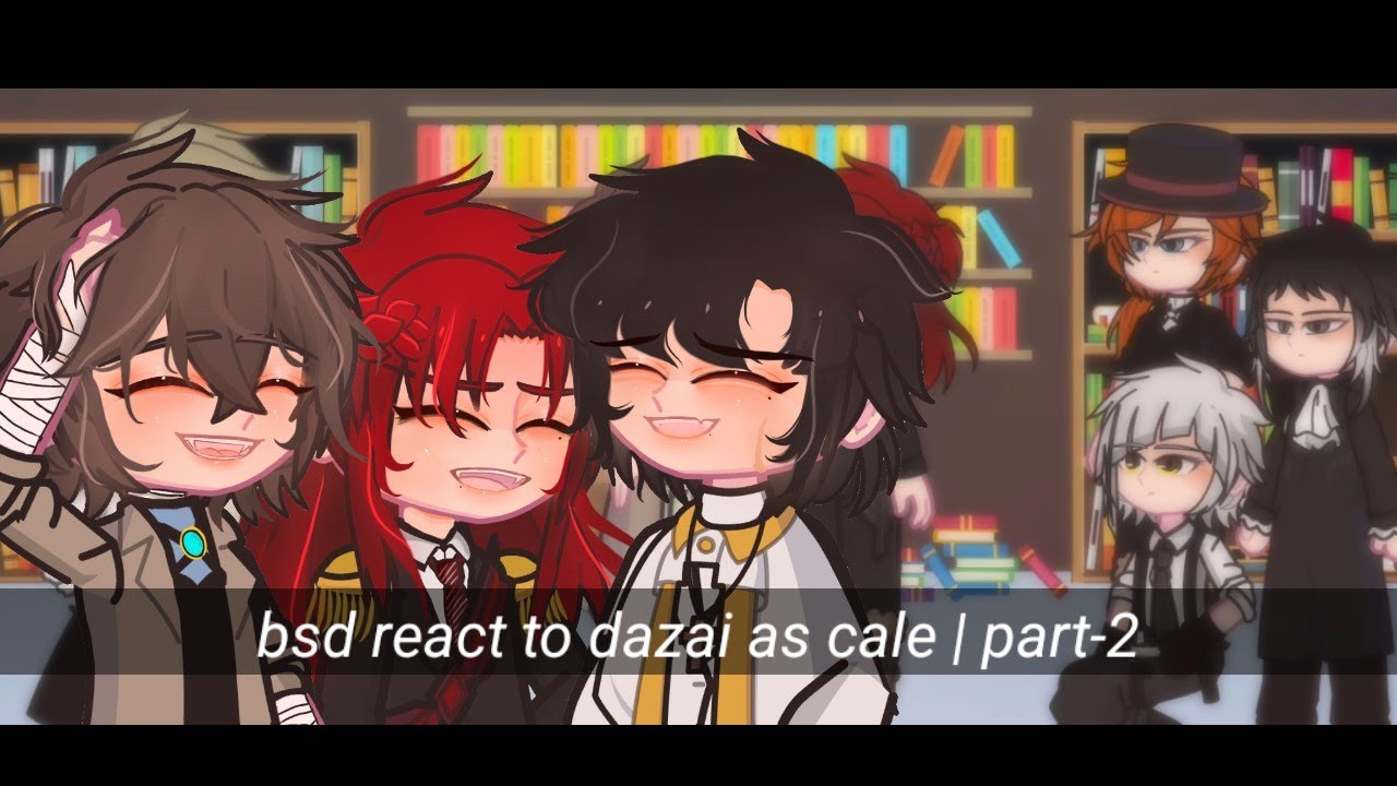 bsd react to dazai as cale || part-2/2 || angst|| og