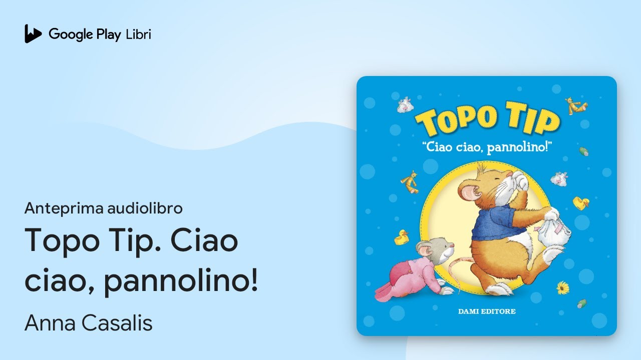 Topo Tip. Ciao ciao, pannolino! di Anna Casalis · Anteprima audiolibro