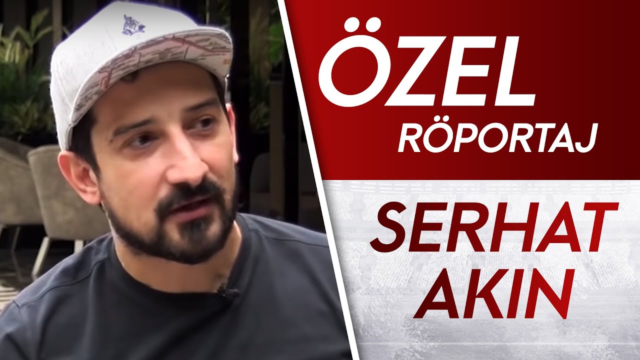 SERHAT AKIN | ÖZEL RÖPORTAJ