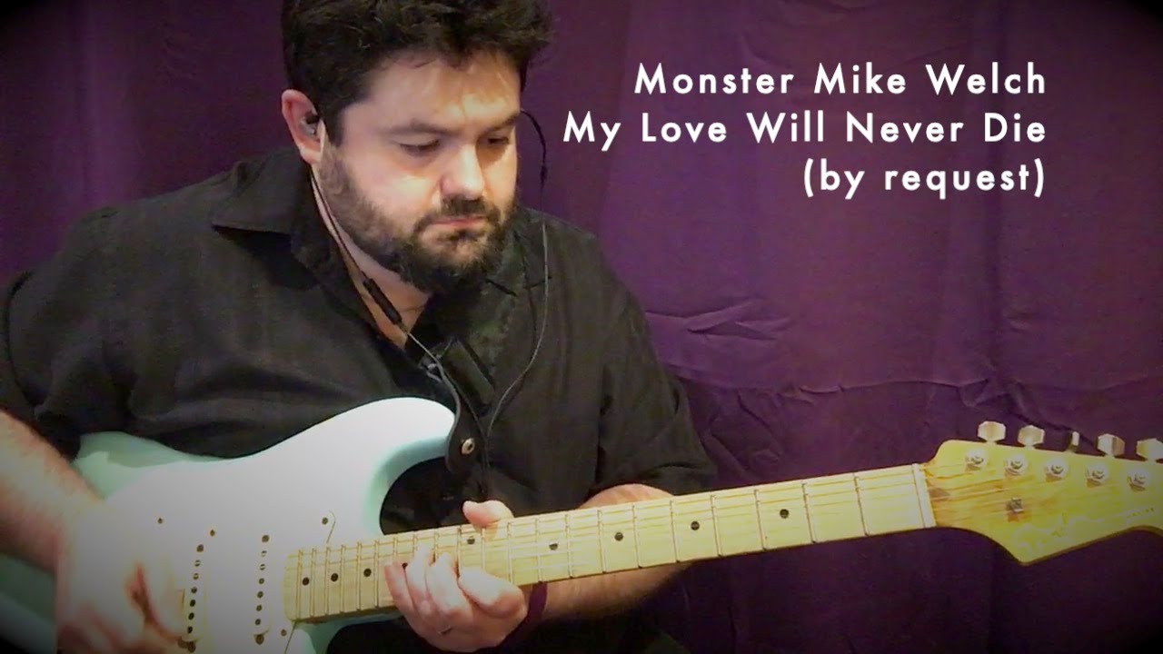 Monster Mike Welch - My Love Will Never Die (by request)