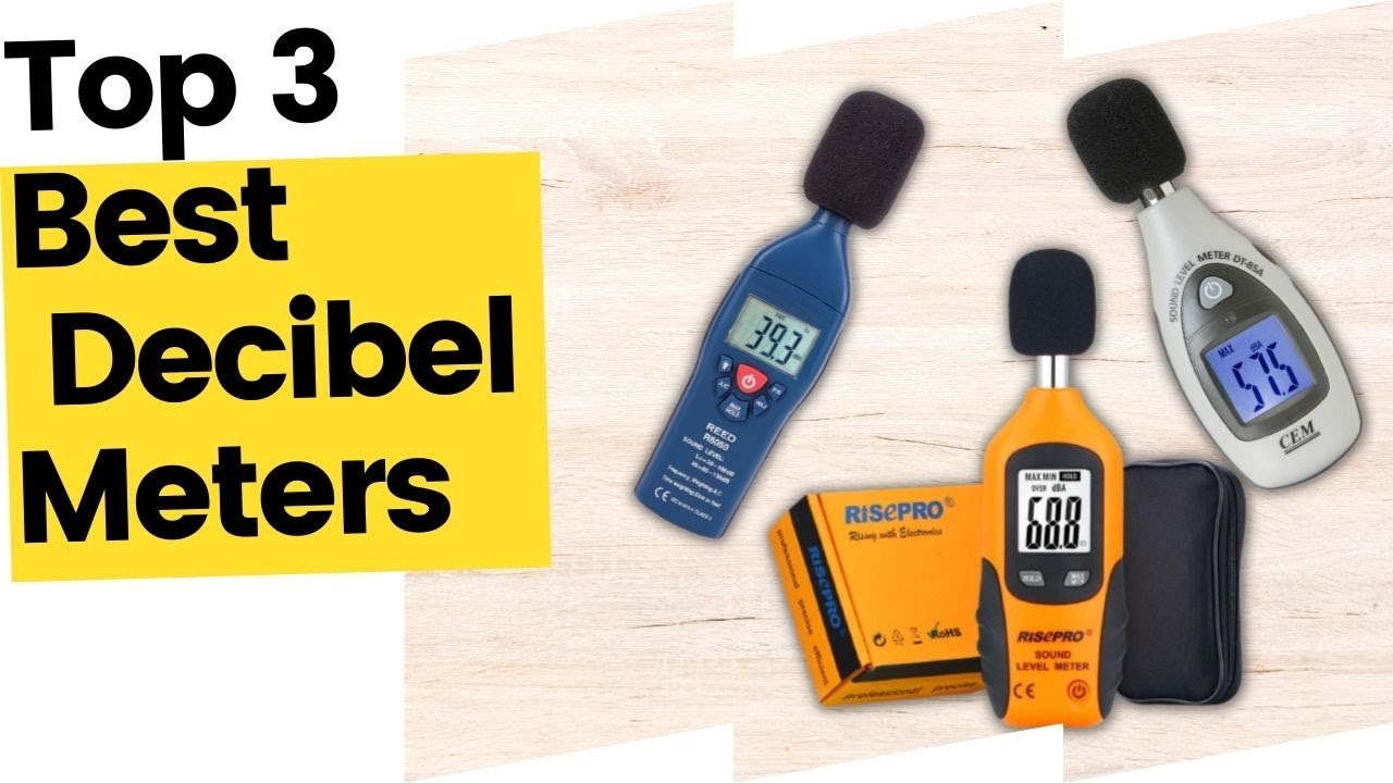 Best Decibel Meters - Top 3 Reviewed in 2023