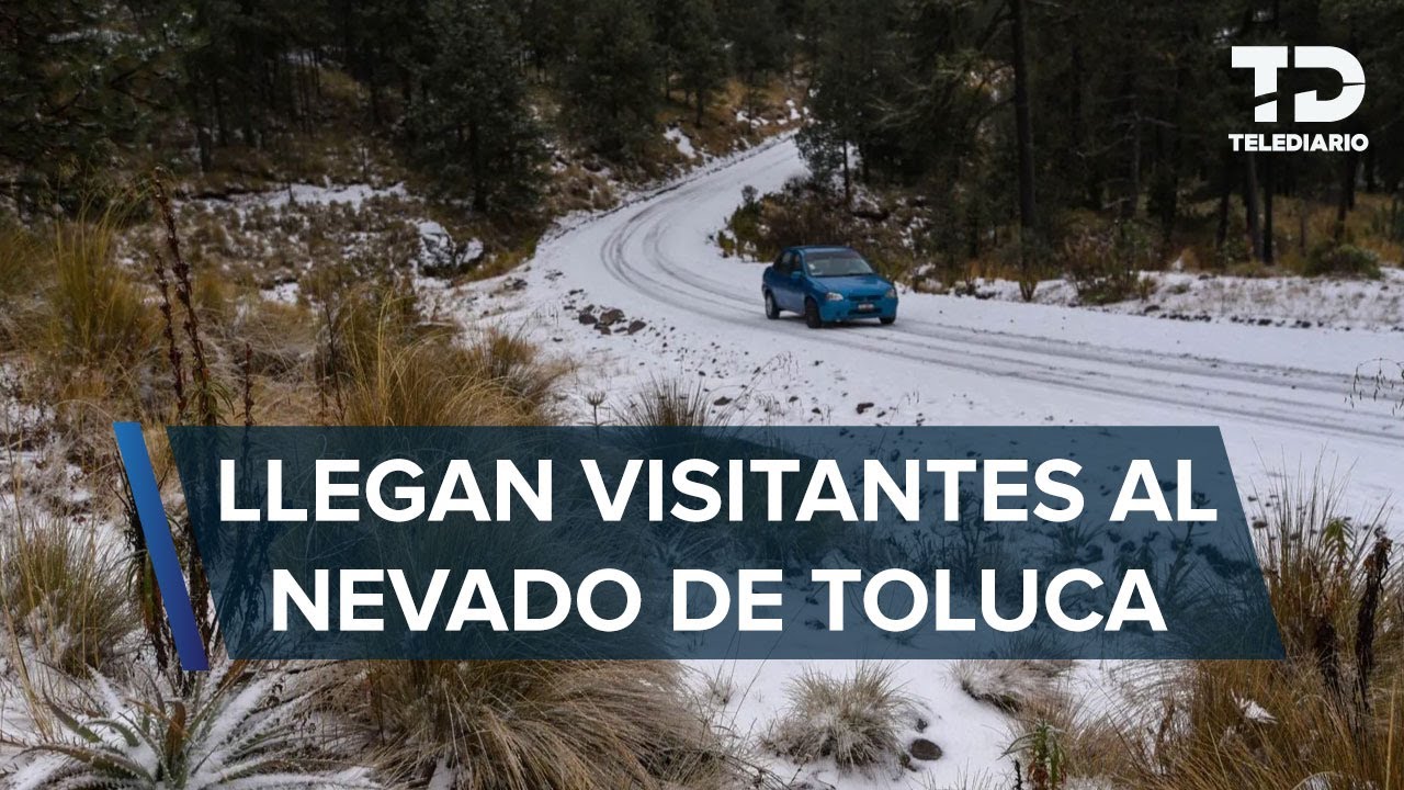 ¡Ya hay nieve en el Nevado de Toluca! ¿Estará cerrado por bajas temperaturas?