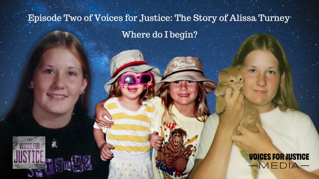 Voices for Justice, the Story of Alissa Turney, Episode Two: Where do I begin?