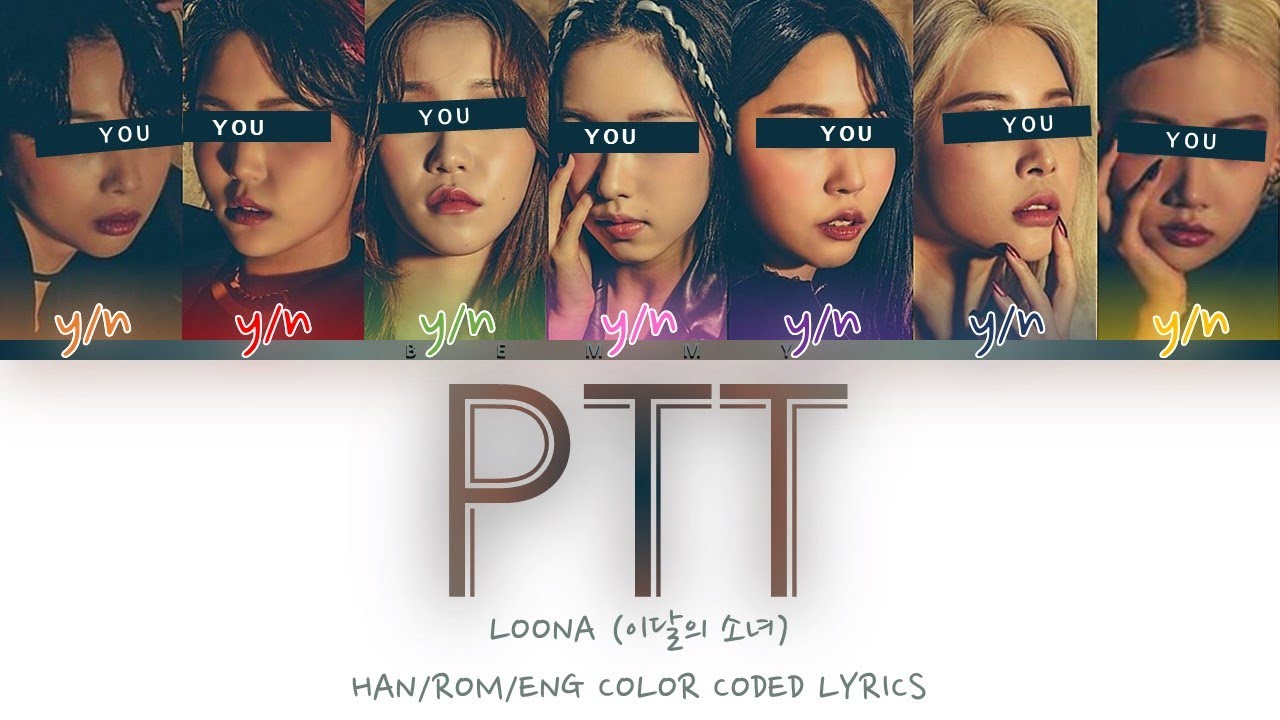 Your GirlGroup (7 members) - PTT [LOONA] [Color Coded Lyrics HAB/ROM/ENG]