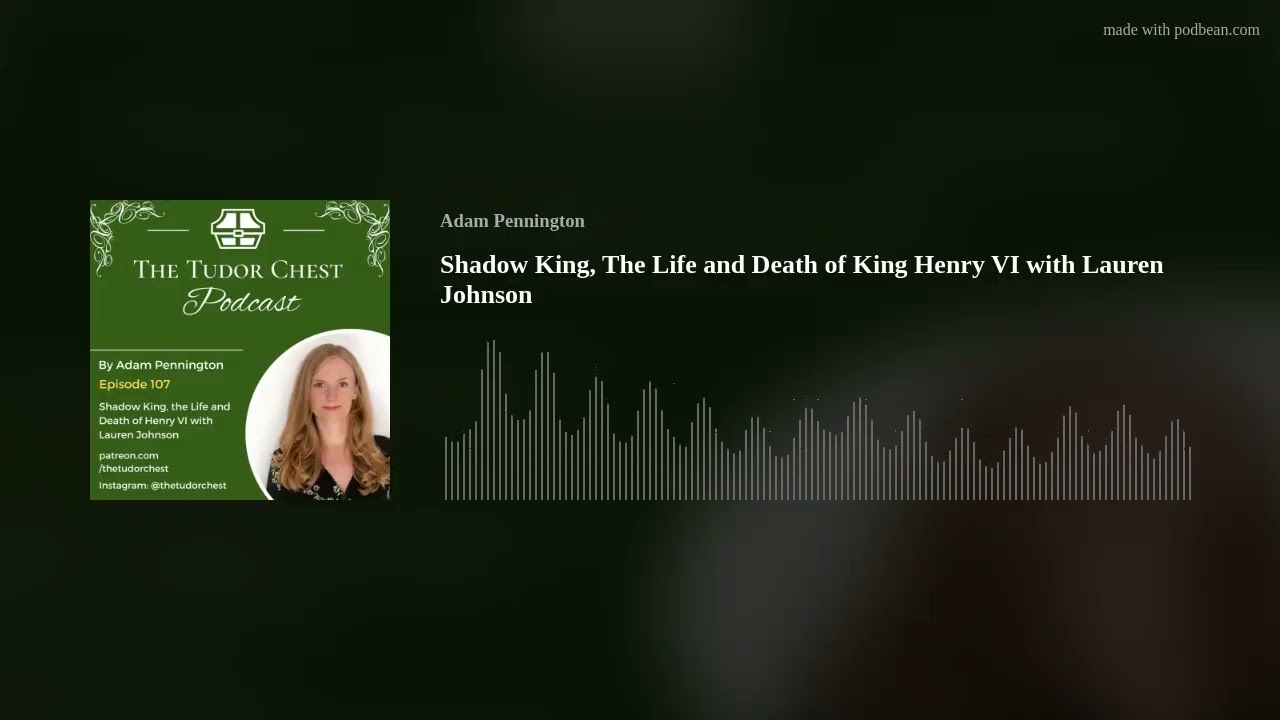 Shadow King, The Life and Death of King Henry VI with Lauren Johnson