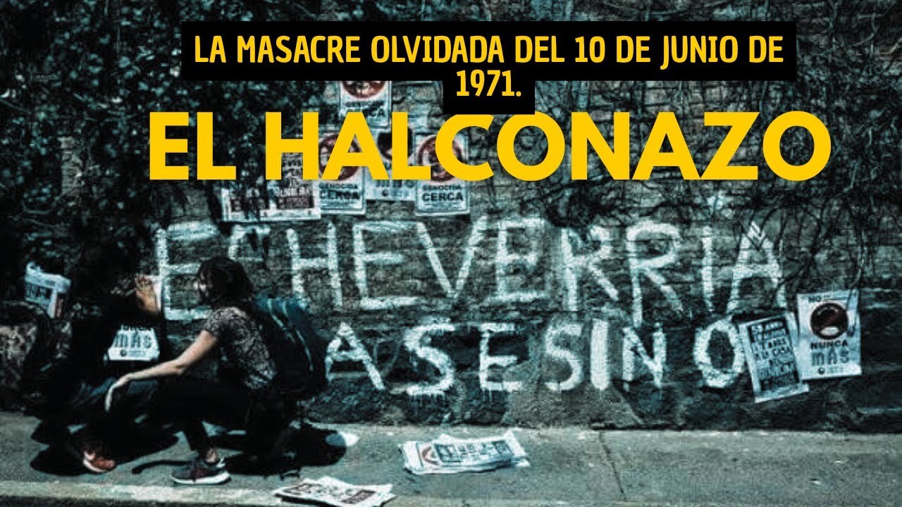 El Halconazo &mdash; la masacre olvidada del 10 de junio de 1971.