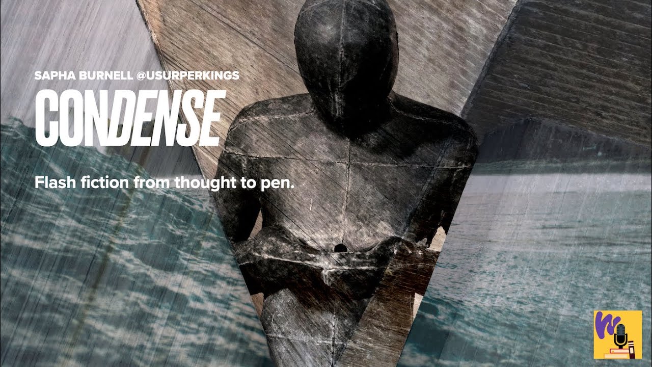 Writers Conduit 2022: CONDENSE Flash Fiction Writers Workshop for Authors Editors by Sapha Burnell