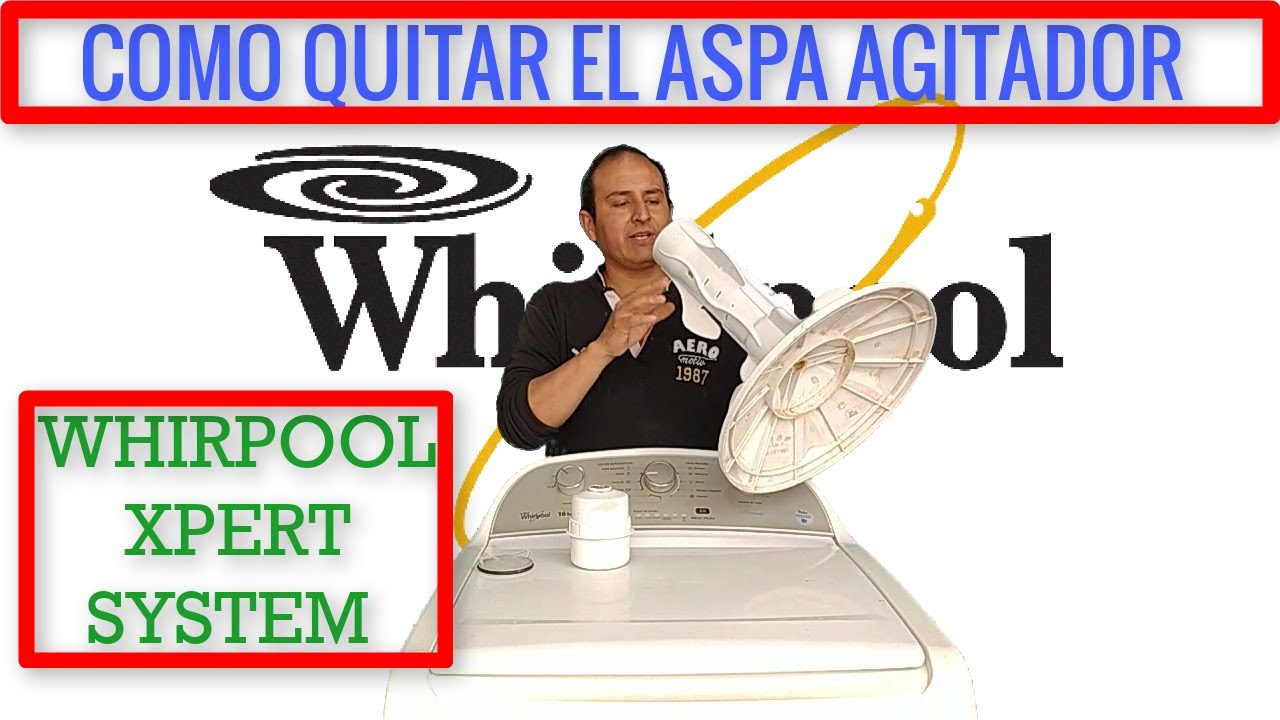 lavadora whirpool xpert system como quitar y poner agitador