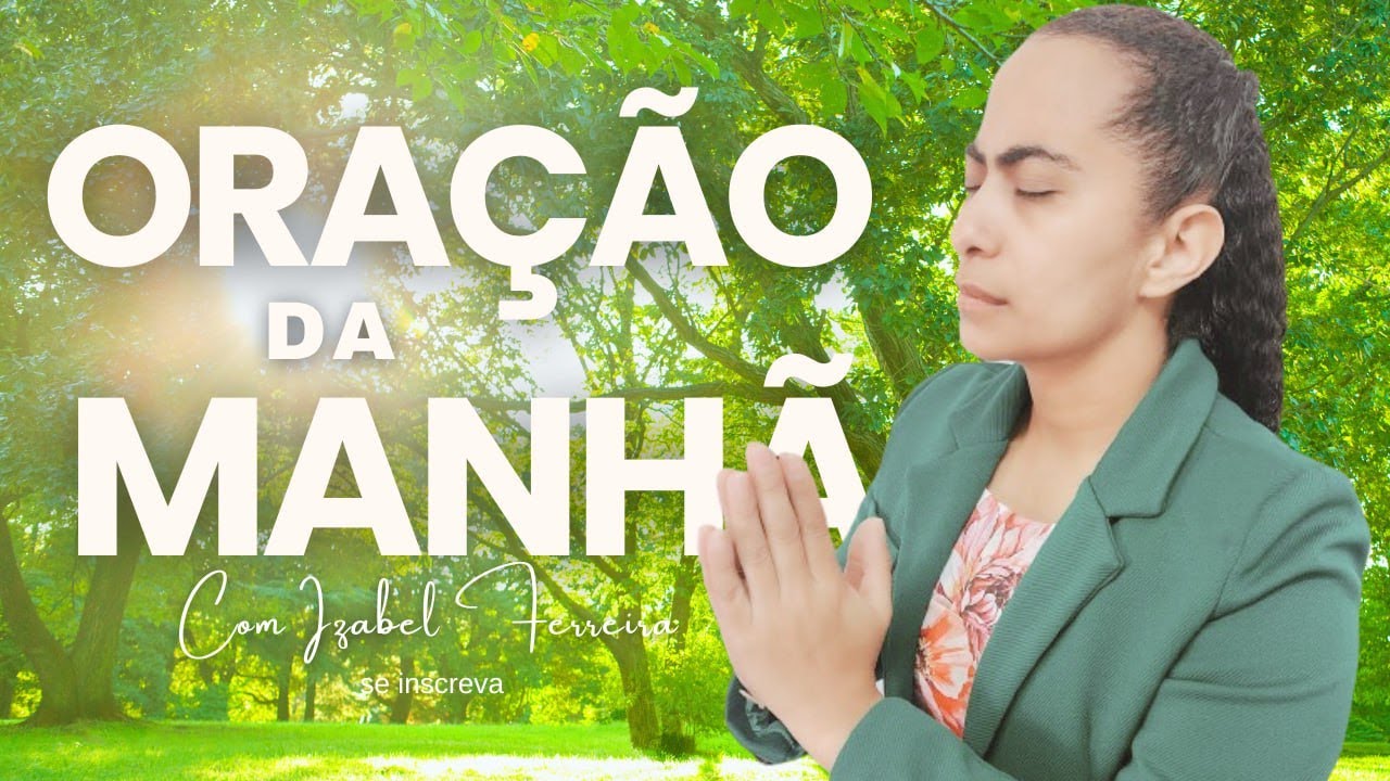 27/11/2025 - ORAÇÃO DA MANHÃ - IZABEL FERREIRA AS 07h00  @IzabelFerreira