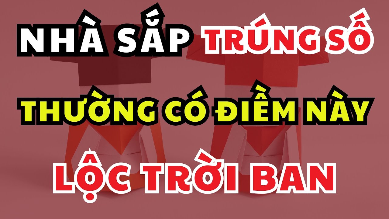 Nhà Sắp Trúng Số? Hãy Để Ý 8 Điềm Lành Này – Trời Sắp Ban Tiền Tỷ!