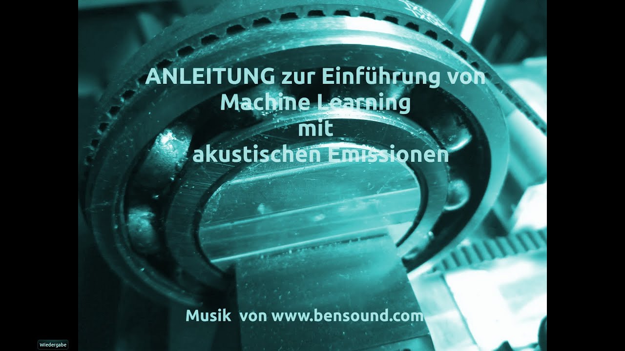 ANLEITUNG zur Einf&uuml;hrung von Machine Learning mit akustischen Emissionen (K&ouml;rperschall)