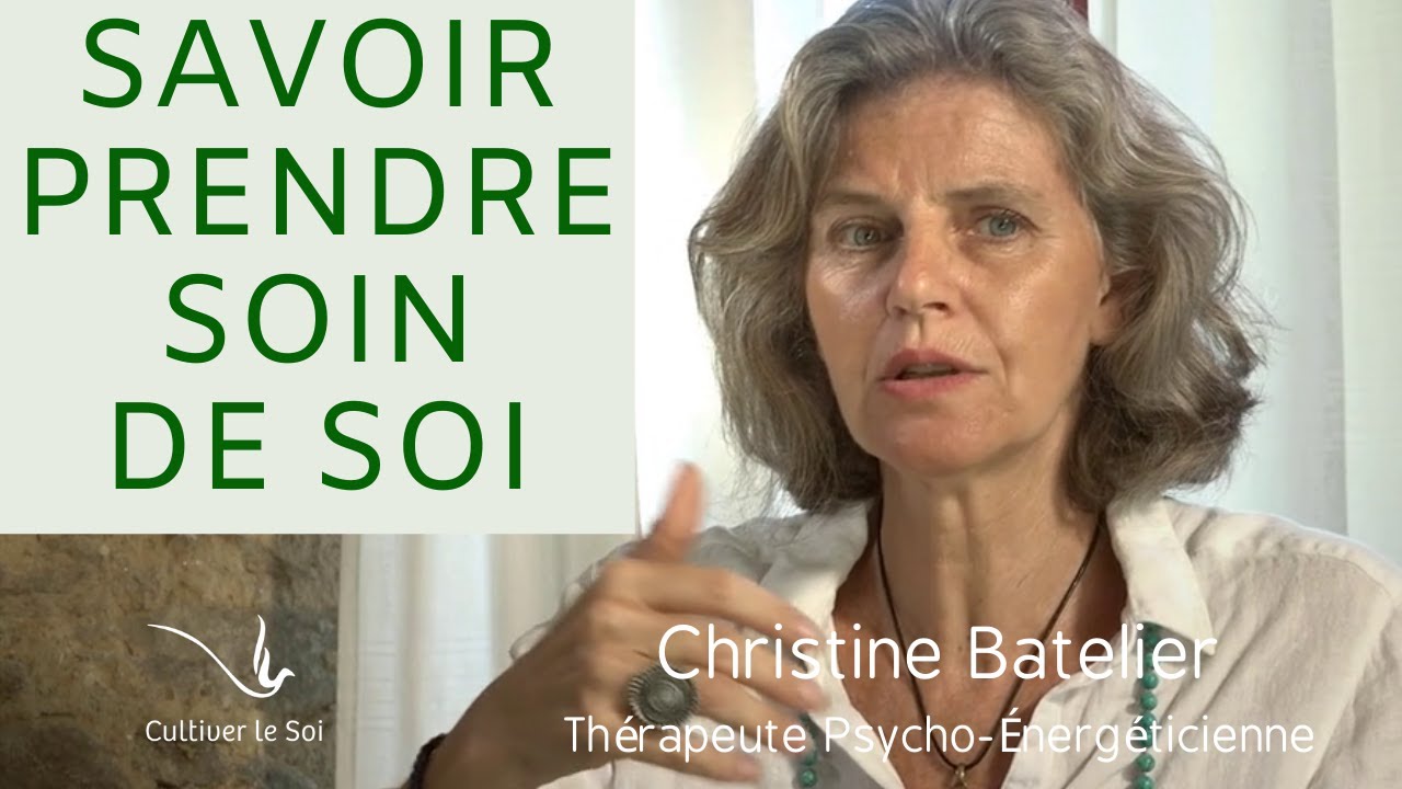 Savoir prendre soin de soi | Christine Batelier - Cultiver le Soi