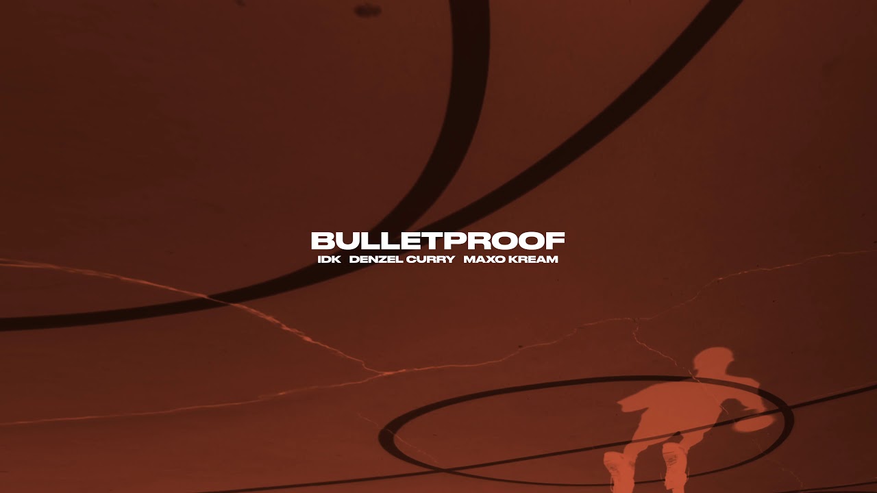 IDK & Denzel Curry & Maxo Kream - BULLETPROOF