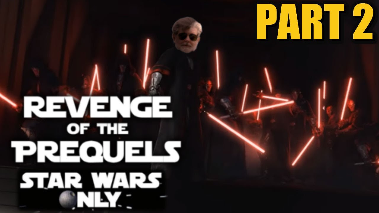 Revenge Of The Prequels Episode 2 Part 2 - Star Wars Only