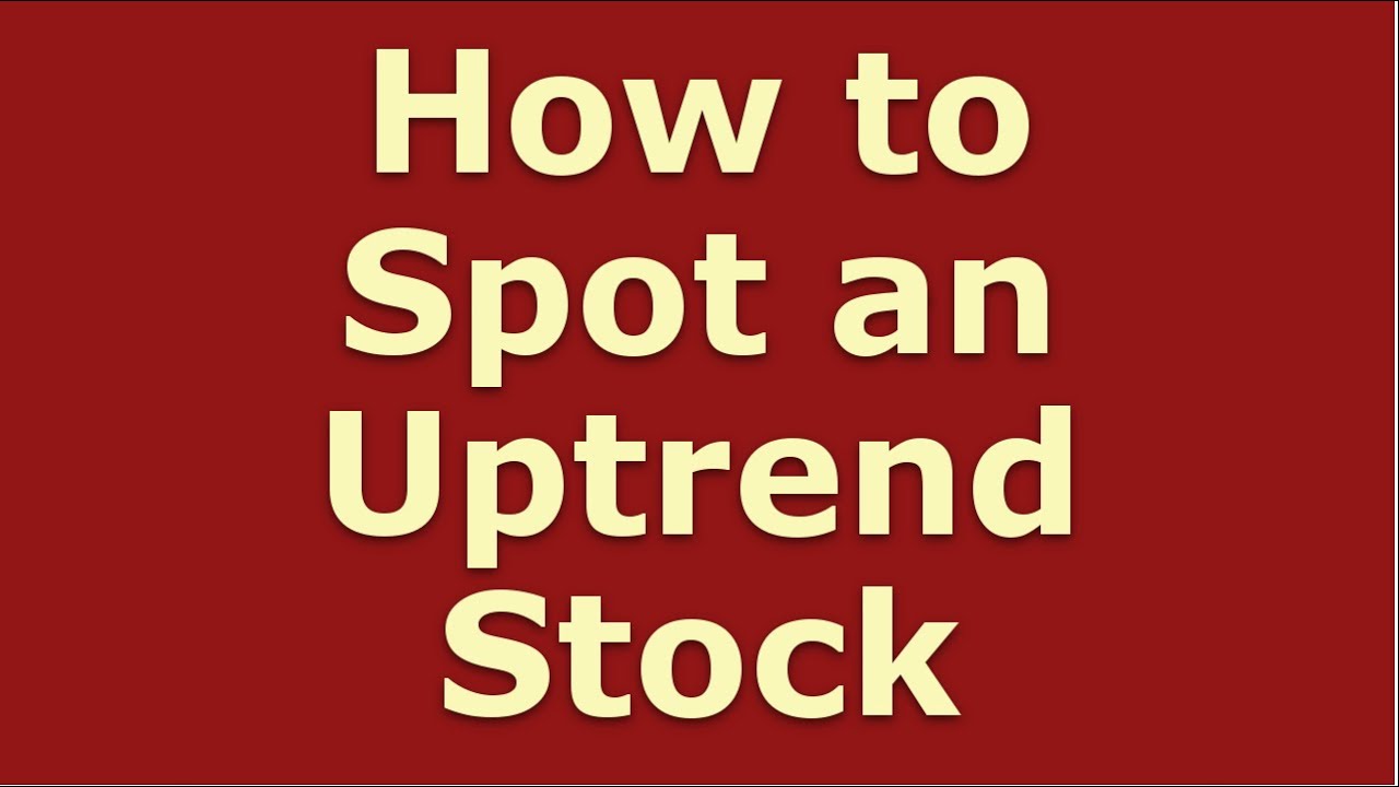 How to Determine Uptrend or Downtrend | Spot an Uptrend Stock