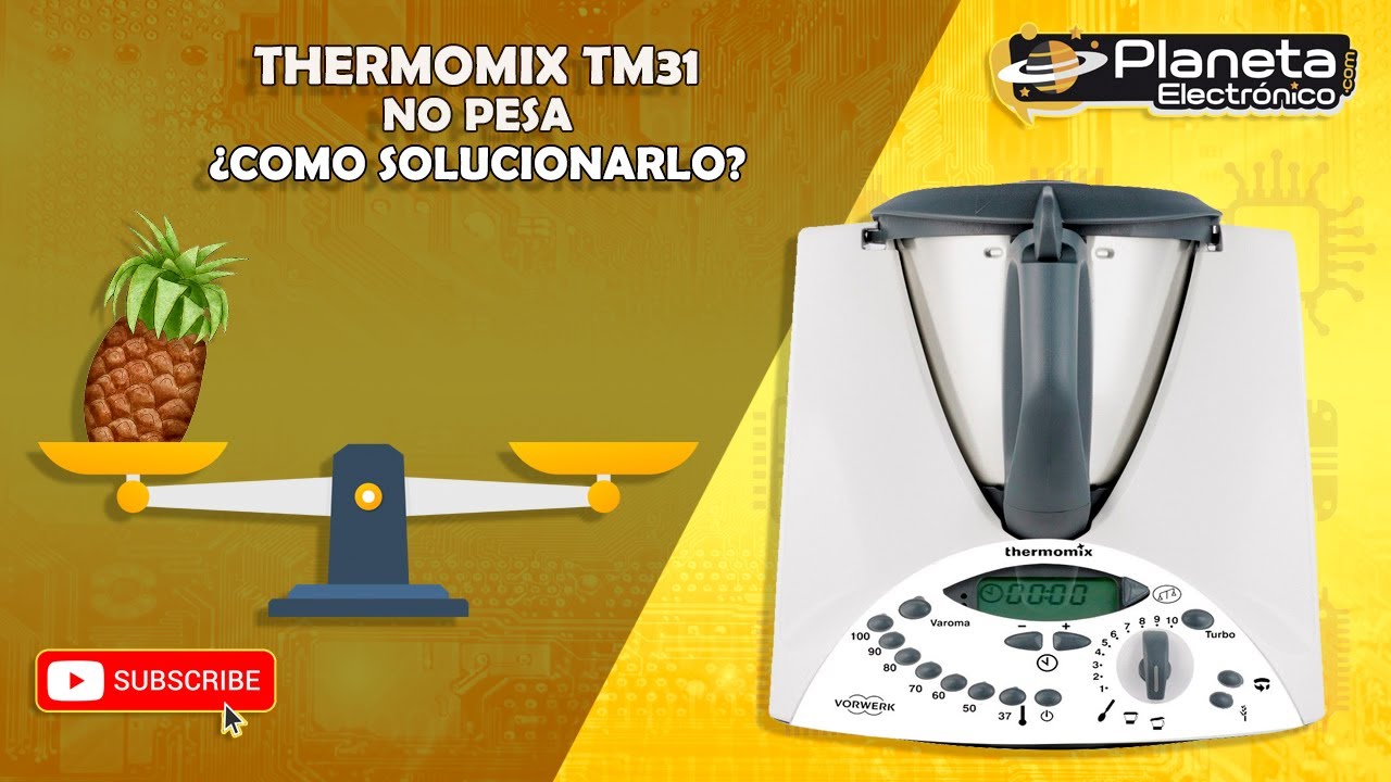 Mi Thermomix TM31 no Pesa ¿COMO SOLUCIONARLO?